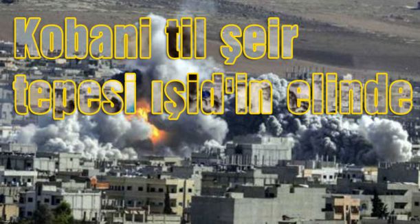 Kobani til şeir tepesi ışid'in elinde