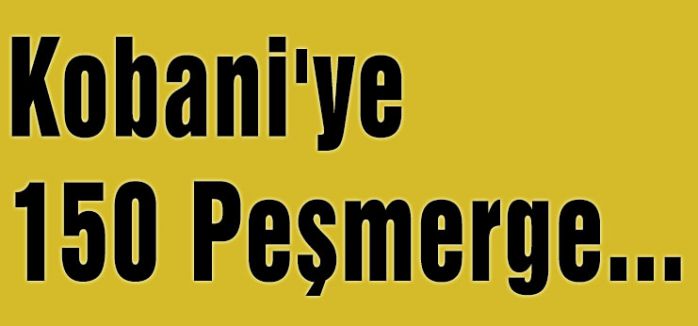 Kobani'ye 150 Peşmerge...