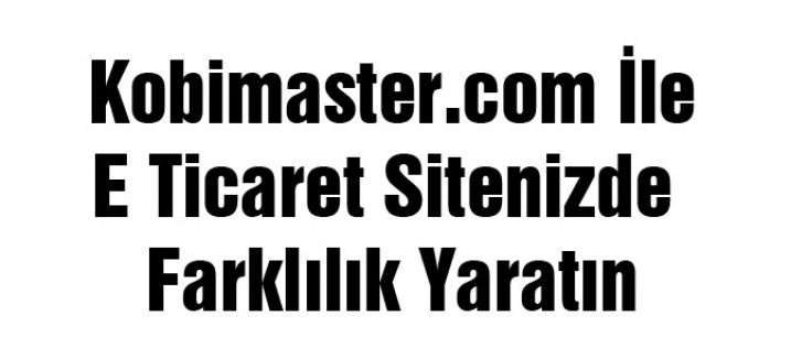 E Ticaret Sitenizde Farklılık Yaratın
