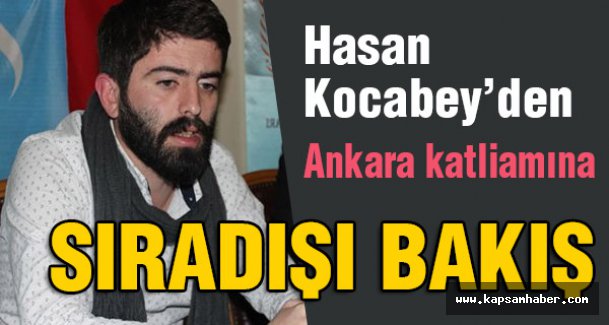 Kocabey'den Ankara katliamına sıradışı bakış