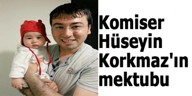 Komiser Hüseyin Korkmaz'ın mektubu