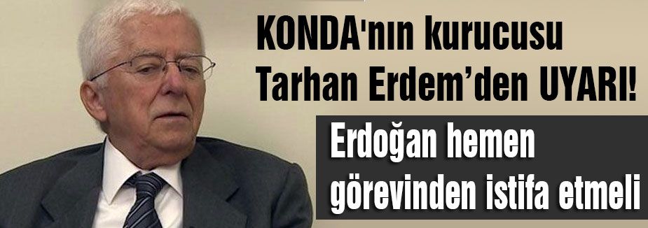 Konda: Erdoğan hemen istifa etmeli