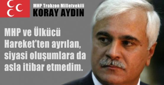 Koray Aydın, Ülkücü Hareket, bizim karasevdamızdır