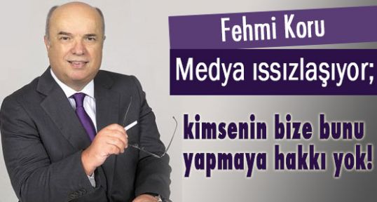 Koru: Medya ıssızlaşıyor