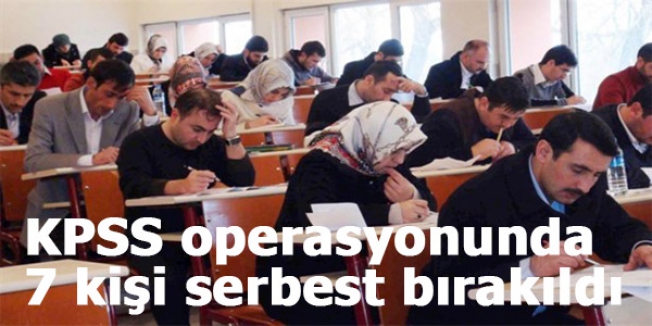 KPSS operasyonunda 7 kişi serbest bırakıldı