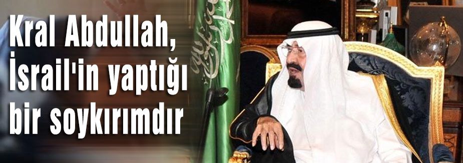 Kralı Abdullah, İsrail'in yaptığı bir soykırımdır