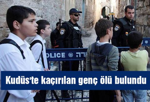 Kudüs'te kaçırılan genç ölü bulundu