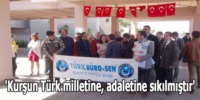 'Kurşun Türk milletine, adaletine sıkılmıştır'