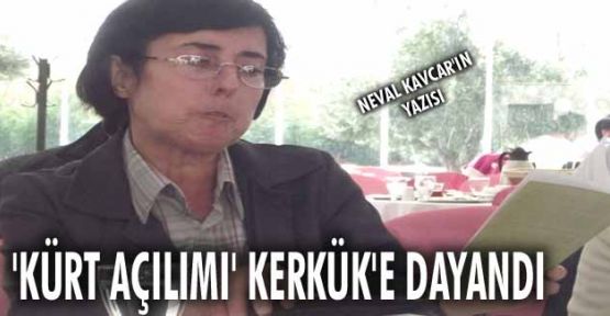 'Kürt açılımı' Kerkük'e dayandı