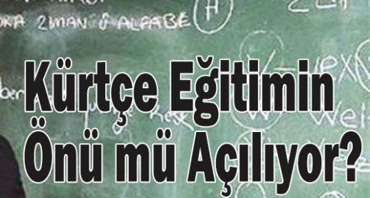 Kürtçe Eğitimin Önü mü Açılıyor?