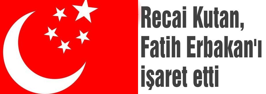 KUTAN FATİH ERBAKAN'I İŞARET ETTİ
