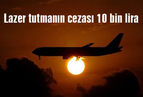 Lazer tutmanın cezası 10 bin lira