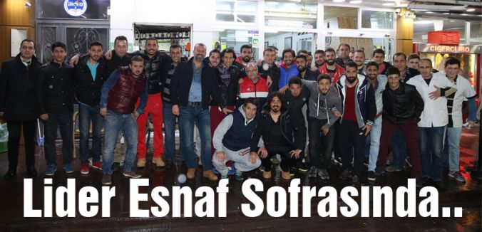 Lider Esnaf Sofrasında..