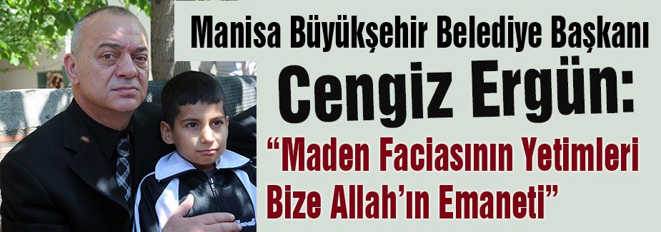 “Maden Faciasının Yetimleri Bize Allah’ın Emaneti”