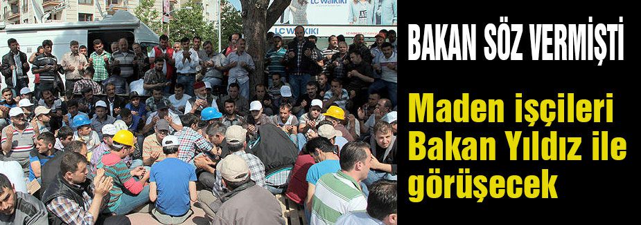 Maden işçileri Bakan Yıldız ile görüşecek