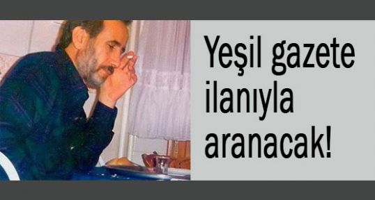 Mahmut Yıldırım (Yeşil) gazete ilanıyla aranacak!