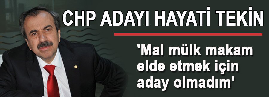 'Mal mülk makam elde etmek için aday olmadım'