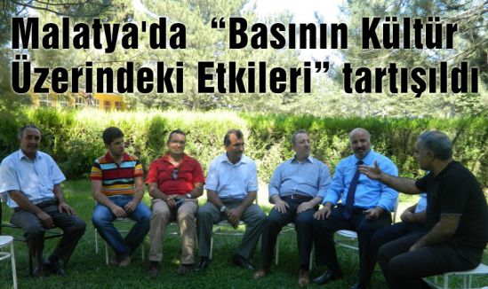 Malatya'da “Basının Kültür Üzerindeki Etkileri” tartışıldı