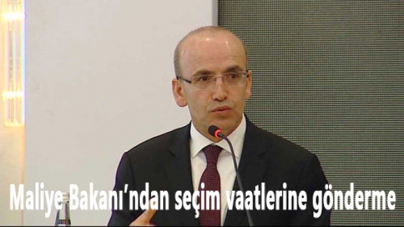 Maliye Bakanı’ndan seçim vaatlerine gönderme