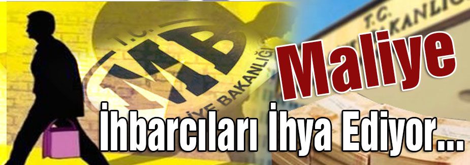 Maliye İhbarcıları İhya Ediyor...