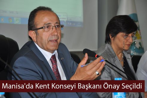 Manisa'da Kent Konseyi Başkanı Önay Seçildi