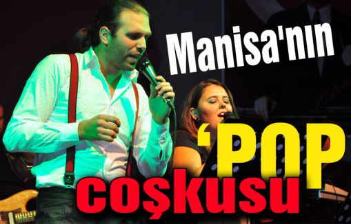 Manisa'nın POP Coşkusu
