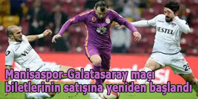 Manisaspor-Galatasaray maçı biletlerinin satışına yeniden başlandı