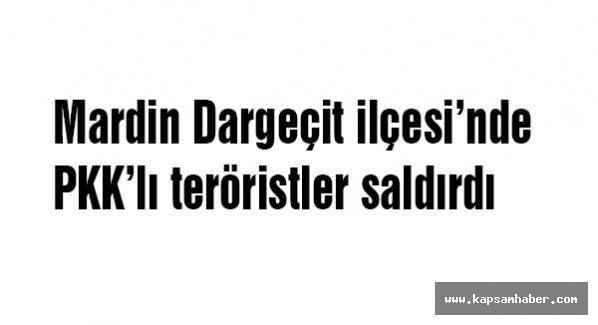 Mardin Dargeçit’te PKK saldırdı!