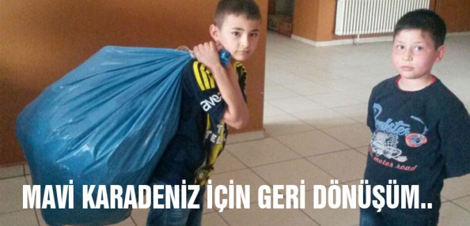 MAVİ KARADENİZ İÇİN GERİ DÖNÜŞÜM..