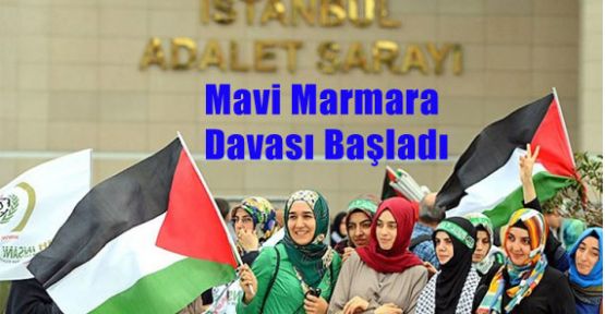 Mavi Marmara Davası Başladı