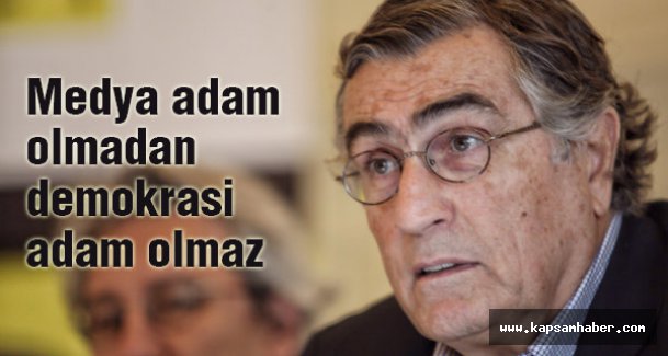 'Medya adam olmadan demokrasi adam olmaz'