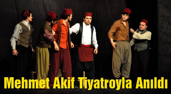 Mehmet Akif Tiyatroyla Anıldı
