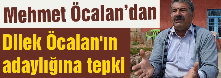 Mehmet Öcalan'dan Dilek Öcalan'ın adaylığına tepki!