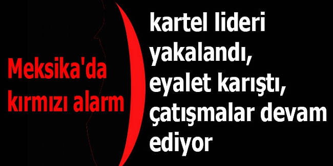 Meksika'da kırmızı alarm
