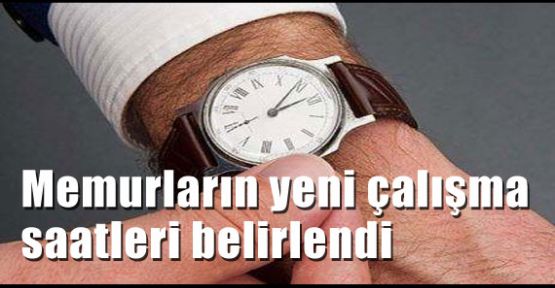 Memurların yeni çalışma saatleri belirlendi