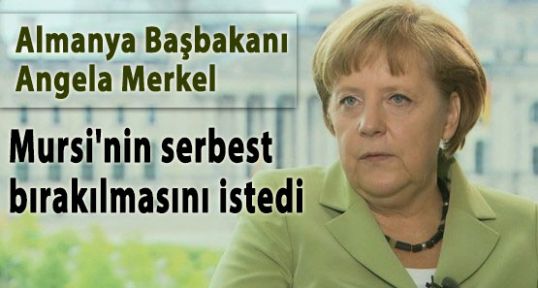 Merkel, Mursi Serbest Bırakılsın