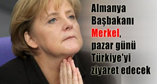 Merkel, pazar günü Türkiye'de