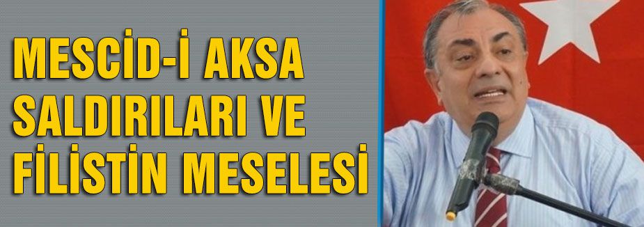 MESCİD-İ AKSA SALDIRILARI VE FİLİSTİN MESELESİ