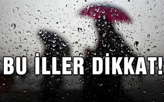 Meteoroloji bu illere dikkat çekti