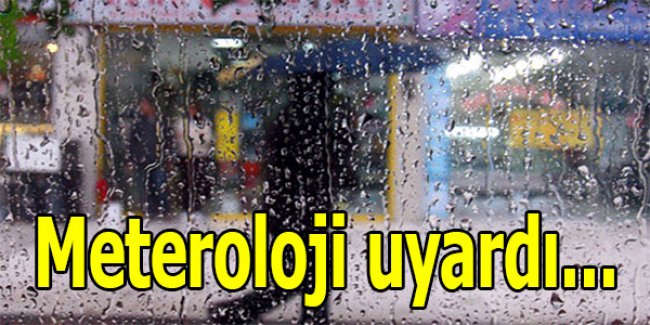 Meteroloji uyardı...