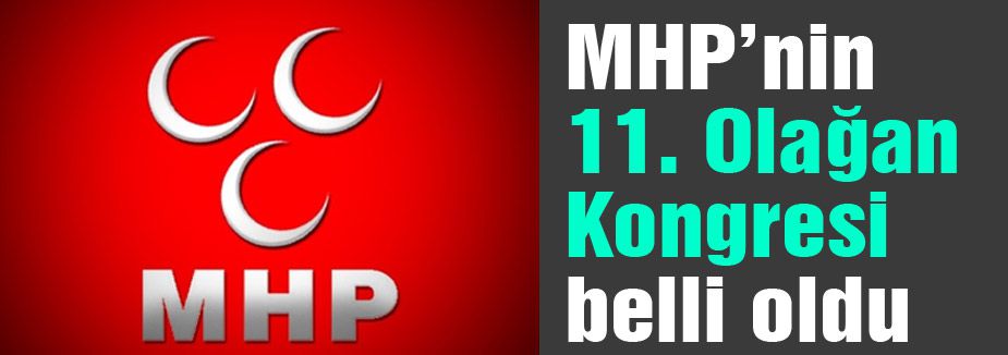 MHP 11. Olağan Kongresi belli oldu