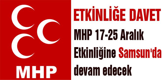 MHP 17-25 Aralık Etkinliğine Samsun'da devam ediyor