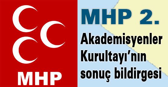 MHP 2.Akademisyenler Kurultayı Bildirgesi