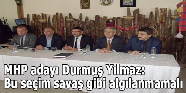 MHP adayı Durmuş Yılmaz: Bu seçim savaş gibi algılanmamalı