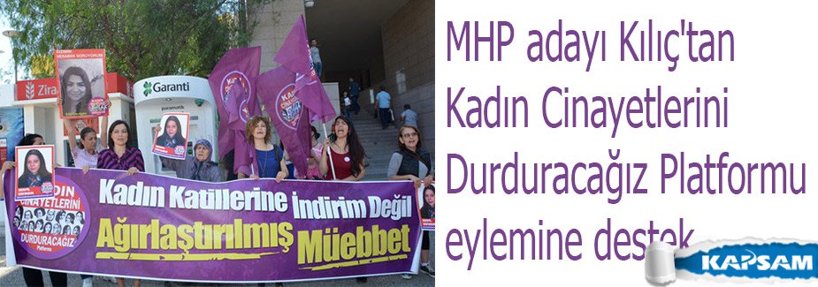 MHP adayı Kılıç'tan Kadın Cinayetlerini Durduracağız Platformuna destek