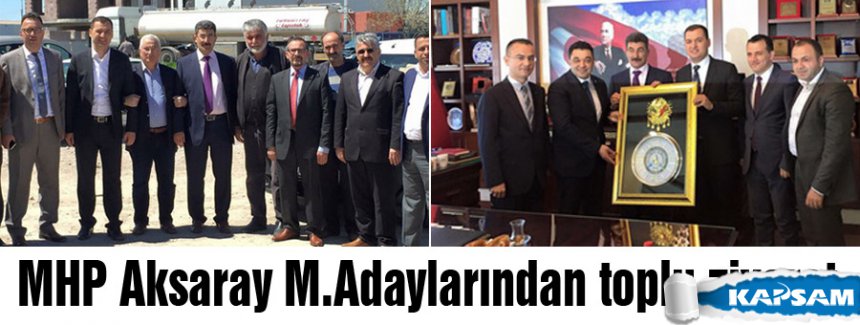 MHP Aksaray M.Adaylarından toplu ziyaret