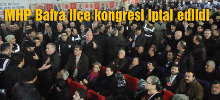 MHP Bafra ilçe kongresi iptal edildi