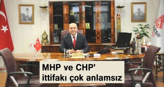MHP Balıkesir İl Başkanı İttifakı Değerlendirdi