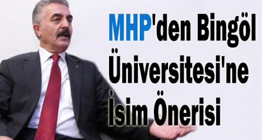 MHP Bingöl Üniversitesi'ne İsim Önerisinde bulundu