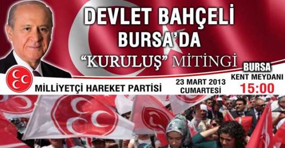 MHP Bursa ‘Kuruluş’ mitingi Bugün...